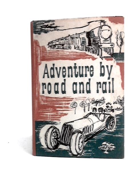 Adventure By Road And Rail By J.Webber