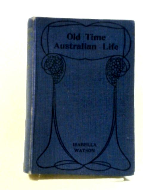 Old Time Australian Life By Isabella Watson