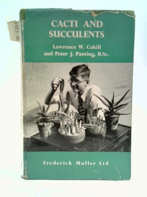 Cacti And Succulents ("Amateur Gardening." Handbooks Series;No.3) By L. W.Cahill & P. J. Panting