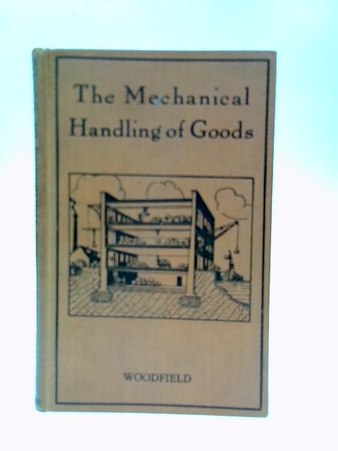 The Mechanical Handling of Goods By C.H. Woodfield