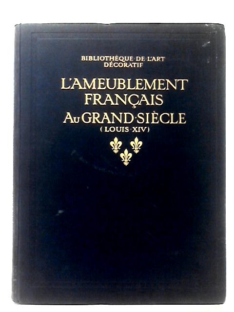 L'Ameublement Français au Grand Siècle By Jacques Boulenger