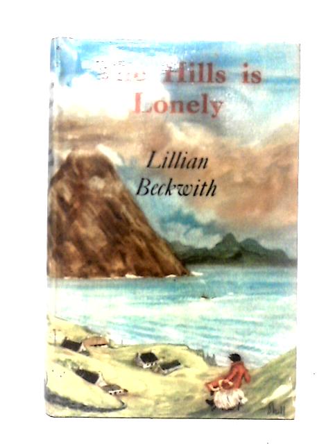 The Hills is Lonely von Lillian Beckwith