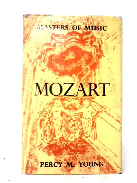 Mozart (Masters of Music S.) von Percy M. Young