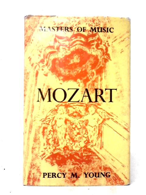 Mozart (Masters of Music S.) By Percy M. Young