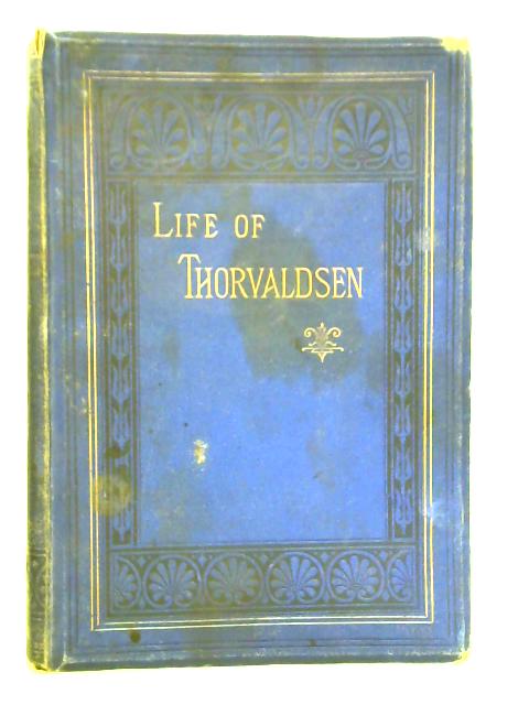 Thorvaldsen: His Life and Works von Eugene Plon