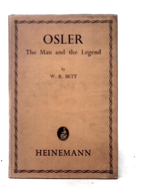 Osler: The Man And The Legend By W. R. Bett