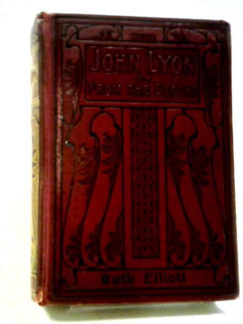 John Lyon or From The Depths By Ruth Elliott