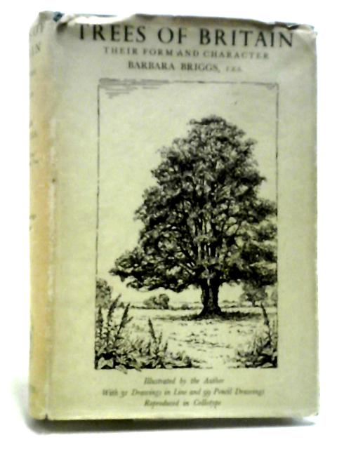 Trees Of Britain: Their Form And Character von Barbara Briggs