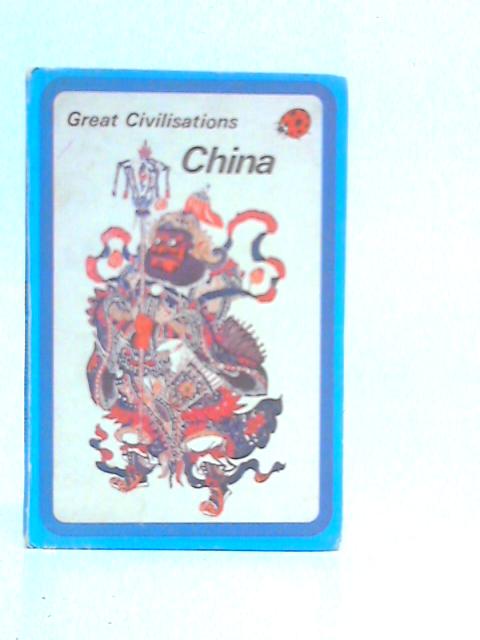 Great Civilisations China By Ian A.Morrison