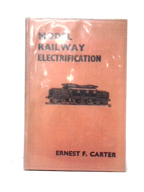 Model Railway Electrification By Ernest F. Carter