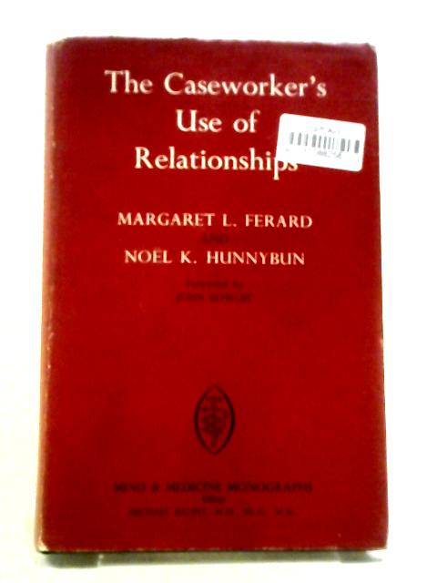 The Caseworker's Use Of Relationships (Mind And Medicine Monographs; No7) By Margaret Lavoy Ferard