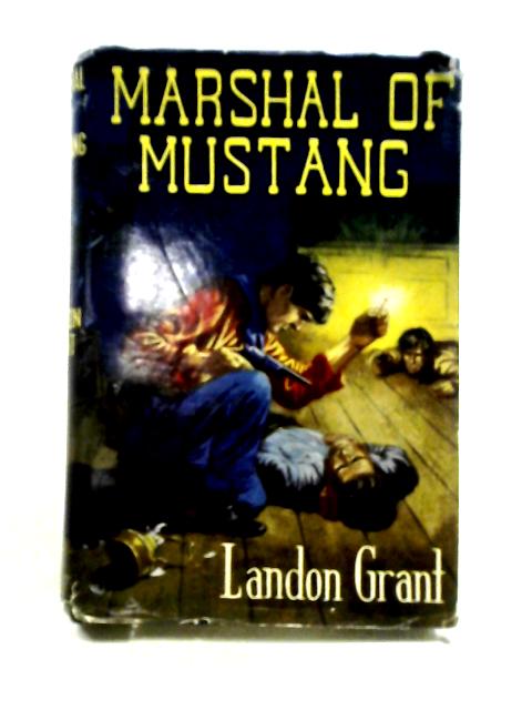 Marshal of Mustang By Landon Grant