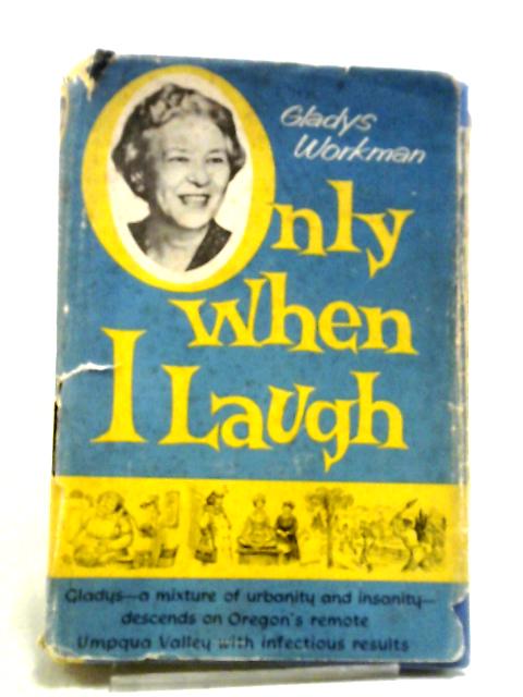 Only When I Laugh von Gladys Workman