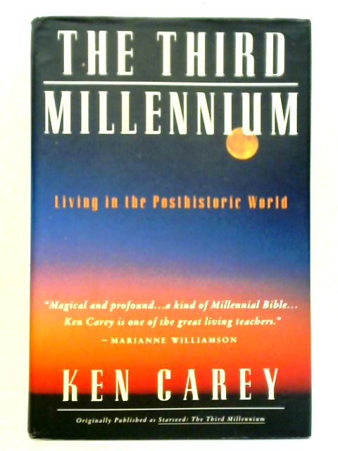 The Third Millennium: Living in the Posthistoric World von Carey, Ken