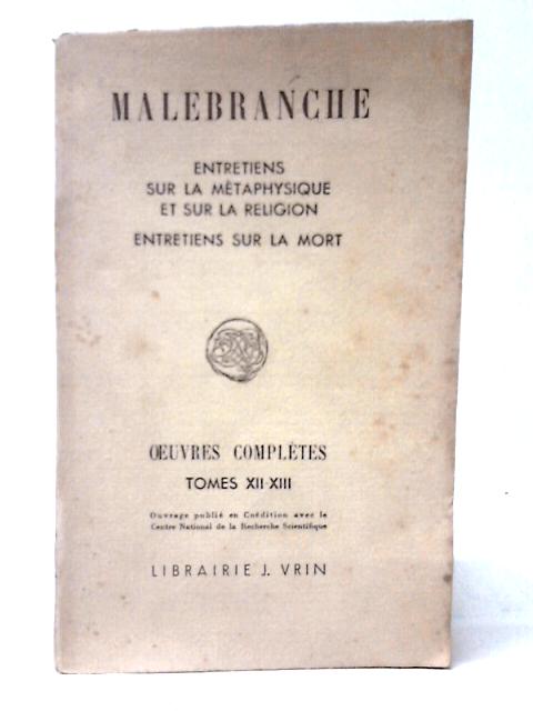 Oeuvres Completes Tomes XII-XIII By Nicolas Malebranche