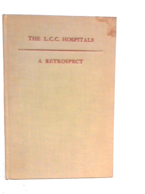 The L.C.C. Hospitals. A Retrospect