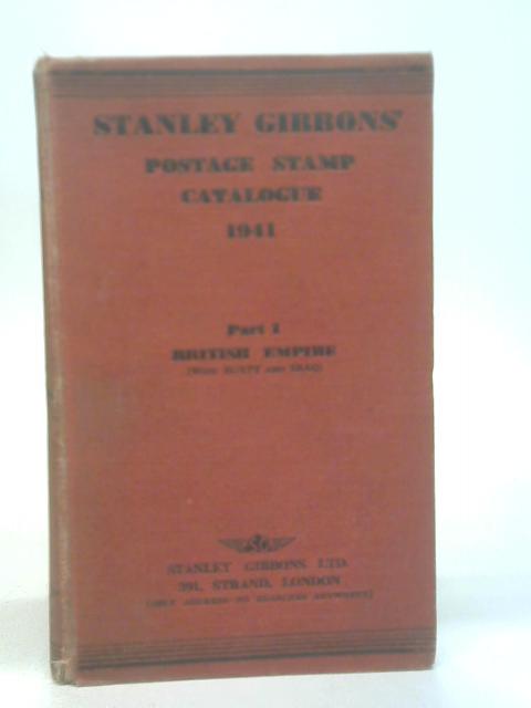 Stanley Gibbons Priced Catalogue of Postage Stamps 1941: Part I British Empire By Stanley Gibbons