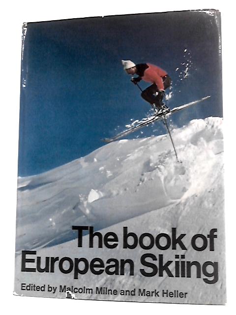 The Book of European Skiing By Malcolm Milne Mark Heller (Eds.)