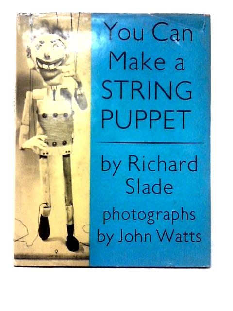 You Can Make A String Puppet By Richard Slade