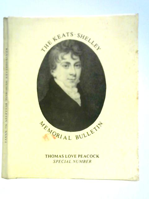 Keats-Shelley Memorial Bulletin No. XXXVI: Thomas Love Peacock Special Number By Timothy Webb and Peter Garside (Eds.)