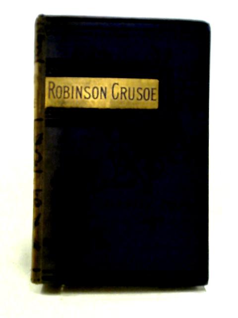 The Life and Adventures of Robinson Crusoe By Daniel Defoe