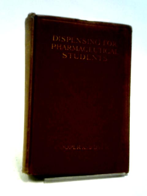 Dispensing For Pharmaceutical Students. By John W. Cooper, Frederick J. Dyer.