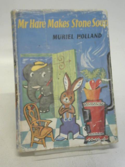 Mr Hare Makes Stone Soup By Holland, Muriel