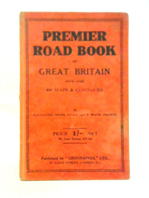 The Premier Road Book of Great Britain With Over 400 Plans And Contours By Alexander Gross and Waite-Browne