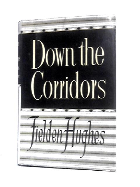 Down The Corridors By Fielden Hughes