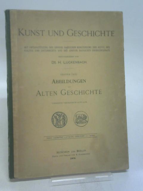 Kunst und Geschichte: Abbildungen Zur Alten Geschichte By Dr. H. Luckenbach