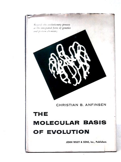 The Molecular Basis Of Evolution von Christian Boehmer Anfinsen