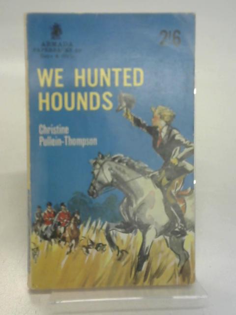 We Hunted Hounds By Christine Pullein-Thompson