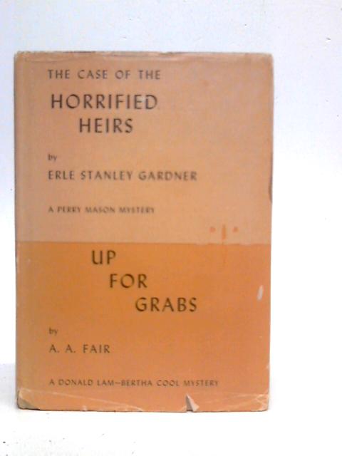 The Case of the Horrified Heirs & Up for Grabs von Erle Stanley Gardner