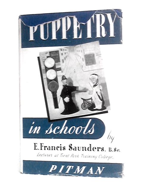 Puppetry In Schools By E.F.Saunders