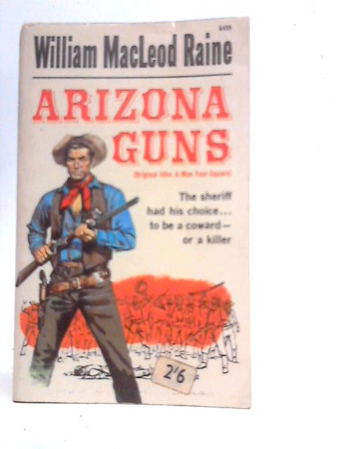 Arizona Guns By William MacLeod Raine