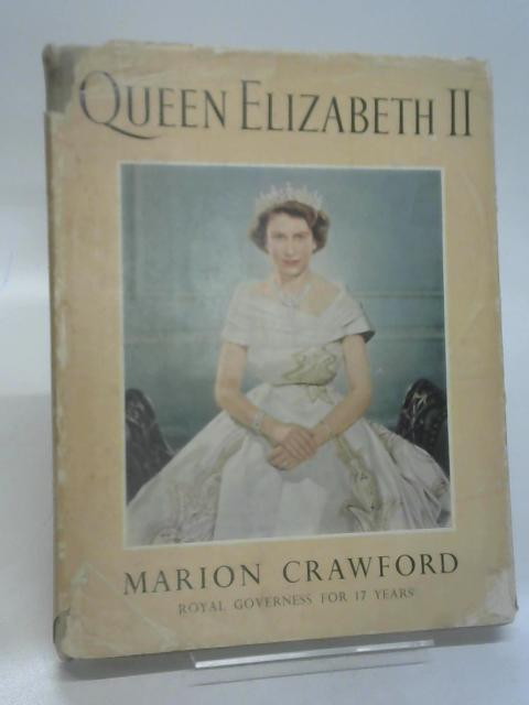 Queen Elizabeth II By Crawford, Marion. (Crawfie).