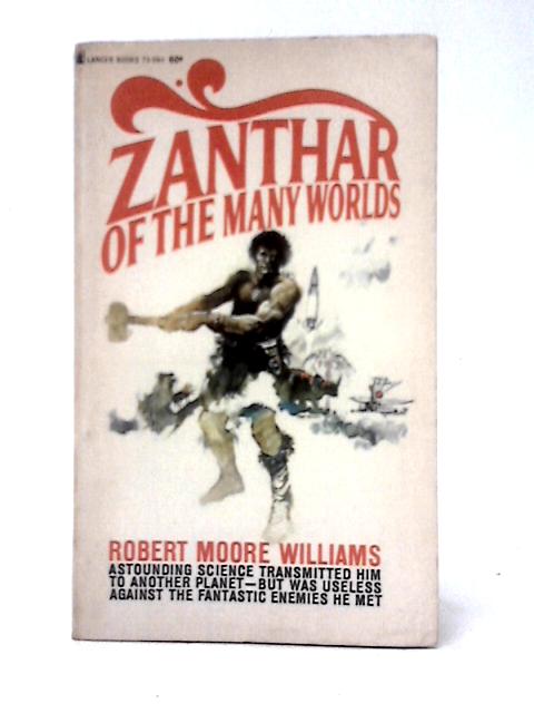 Zanthar Of The Many Worlds By Robert Moore Williams