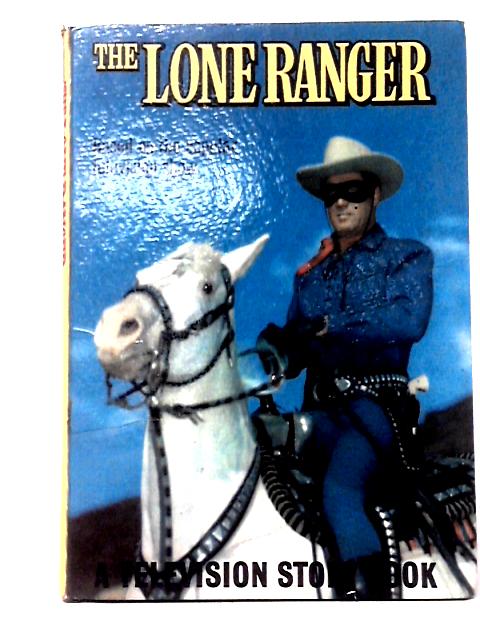 Lone Ranger Television Story Book By Unstated