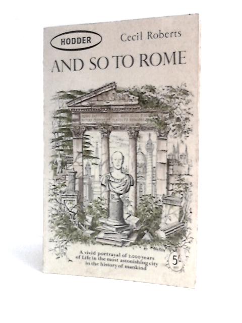 And So To Rome By Cecil Roberts