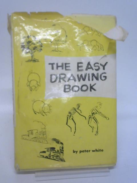 The Easy Drawing Book By Peter White