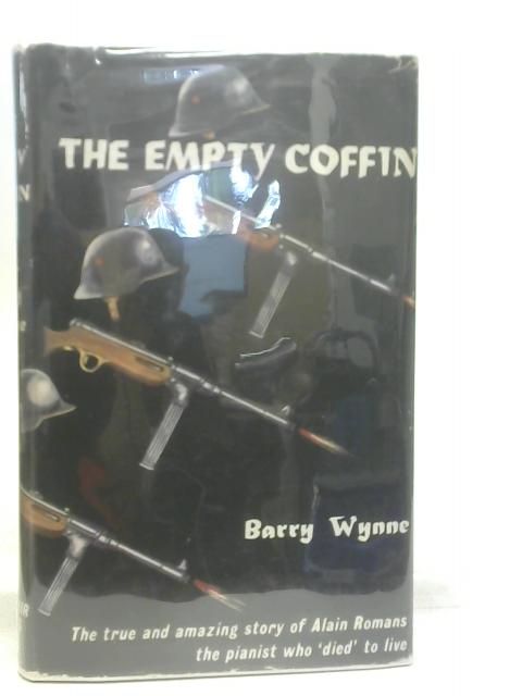 The empty coffin: The story of Alain Romans By Wynne, Barry.