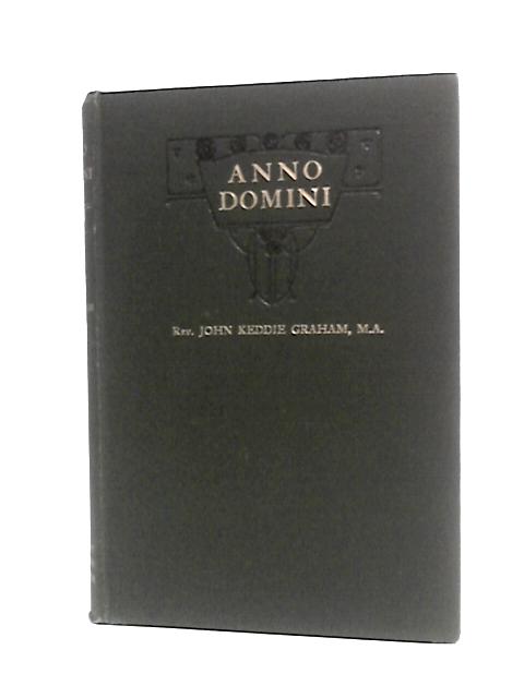 Anno Domini By Rev. John Keddie Graham