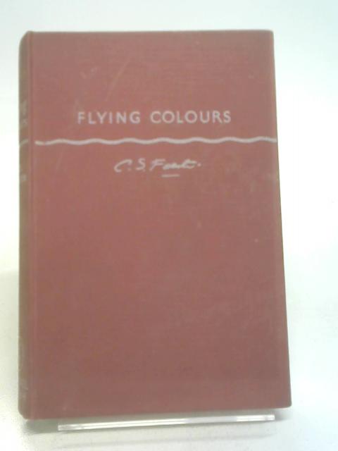 Flying Colours. By Forester, C. S.