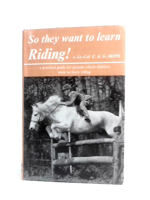 So They Want to Learn Riding By C.E.G.Hope