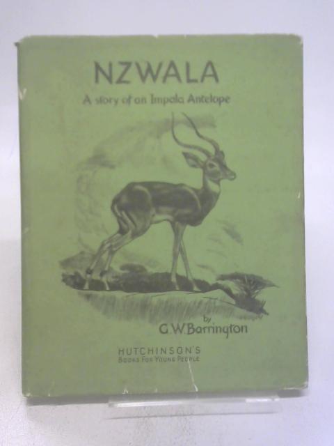 Nzwala. The Story Of An Impala Antelope von G. W. Barrington