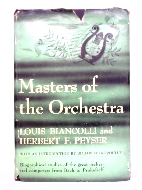 Masters of the Orchestra from Bach to Prokofieff par Louis Biancolli and Herbert F. Peyser