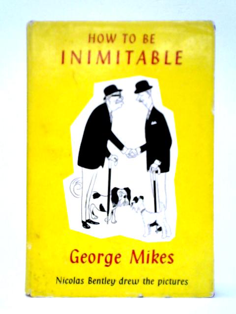 How to be Inimitable By George Mikes