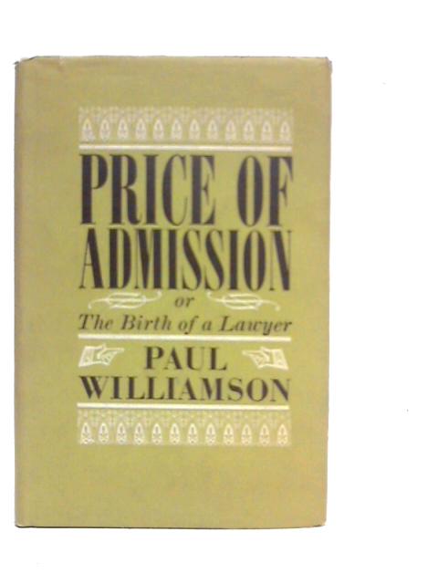 Price of Admission,or, The Birth of a Lawyer By Paul Williamson