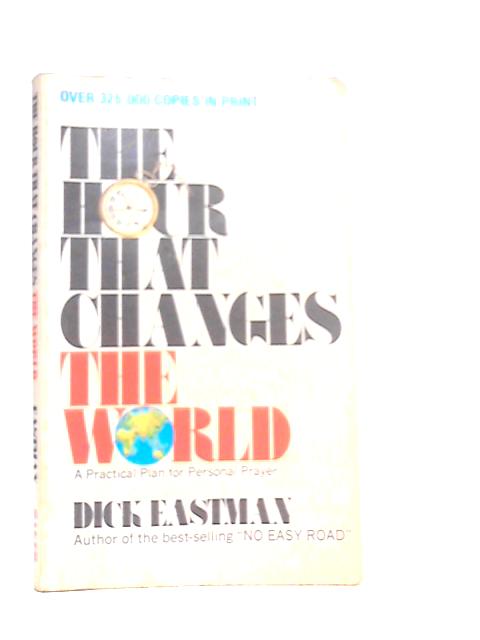 The Hour That Changes the World By Dick Eastman