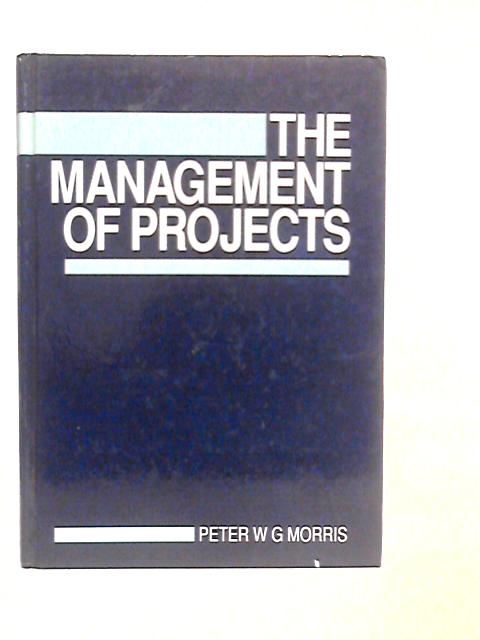 The Management of Projects By Peter W.G.Morris